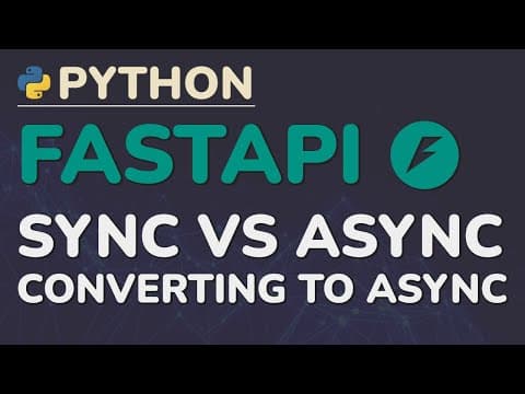 Python FastAPI Tutorial (Part 7): Sync vs Async - Converting Your App to Asynchronous