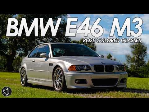 BMW E46 M3 | Rose Colored Glasses?