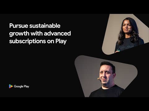 [Apps] - Pursue sustainable growth with advanced subscriptions on Play (Playtime 2025)