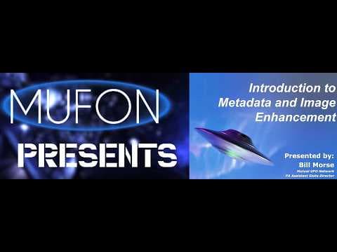 MUFON Presents: Meta Data & Image Enhancement Presented by Bill Morse, Pa. Assistant State Director!