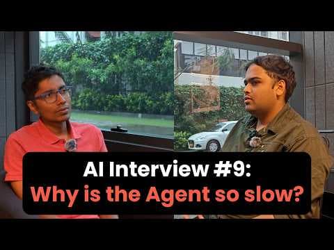 AI Interview #9 -  Why is the Agent so slow?