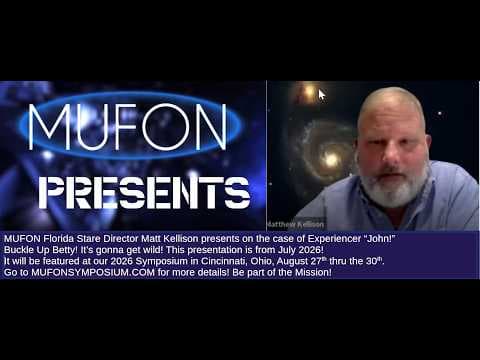 MUFON Presents: July 2026 - Fla. State Director Matt Kellison presents an Amazing Experiencer Case