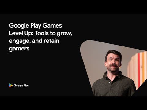 [Games] - Google Play Games Level Up: Tools to grow, engage, and retain gamers (Playtime 2025)