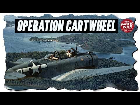 Operation Cartwheel: Breaking Japan's Pacific Defenses