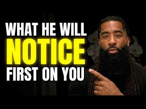 A Man Will NOTICE These 3 Things In A Woman RIGHT AWAY!
