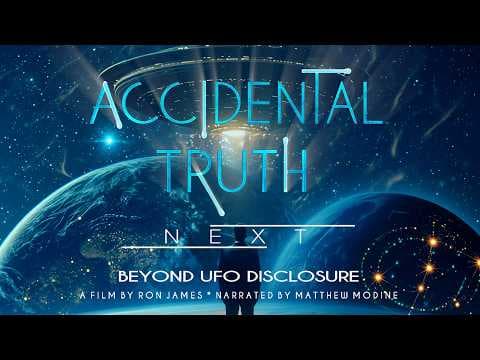 NEW Trailer: Accidental Truth: Next - Beyond UFO Disclosure: June 2nd