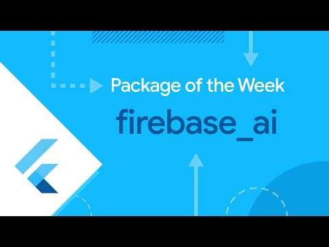 firebase_ai (Package of the Week)