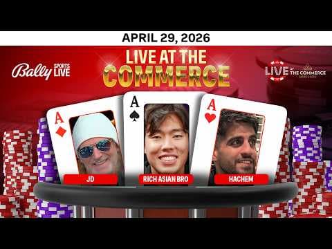 RICH ASIAN BRO/JD/DANIEL HACHEM play HIGH STAKES $25/$50/$100 NLH- Live at the Commerce