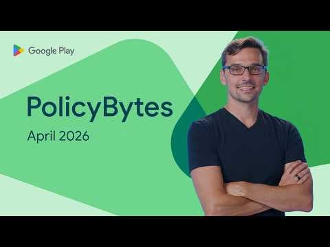 Google Play PolicyBytes - April 2026 policy updates