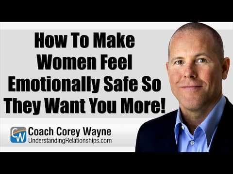 How To Make Women Feel Emotionally Safe So They Want You More!