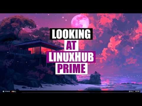 Installation and First Look at LinuxHub Prime