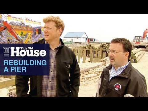 Rebuilding a Pier | This Old House