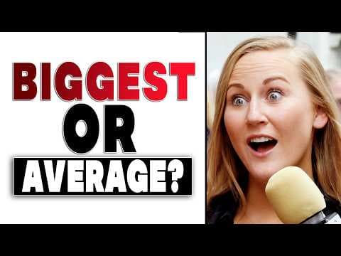 Biggest vs Average — Which One Felt Better?