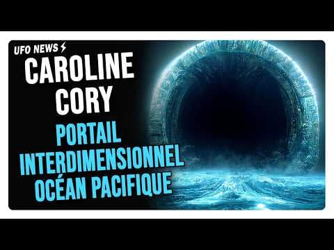 UN PORTAIL INTERDIMENSIONNEL DÉTECTÉ EN CALIFORNIE ? CAROLINE CORY