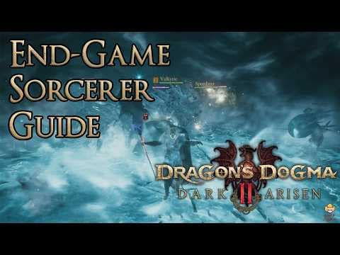 Dragon's Dogma 2: Dark Arisen - End-Game Sorcerer Guide