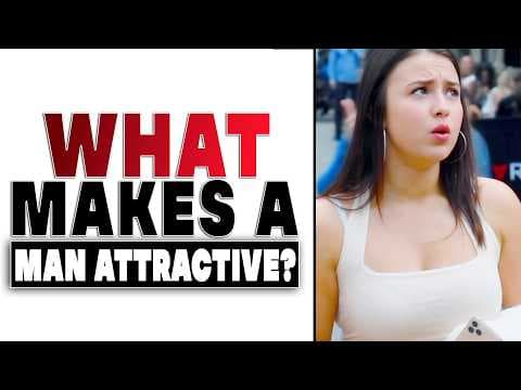 What Makes a Man Instantly Attractive?