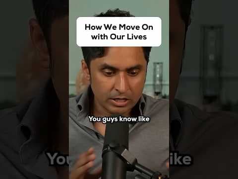 How We Move On with Our Lives