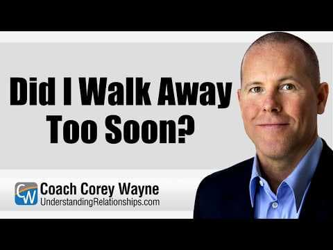 Did I Walk Away Too Soon?