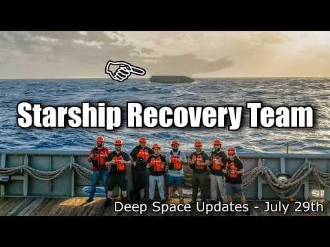 Starship May Be Recovered? Starliner Might Fly Again? Deep Space Updates July 29th