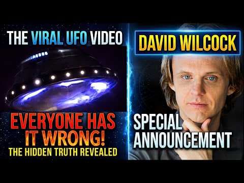Everybody Is WRONG About This VIRAL UFO Video! David Wilcock Announcement!