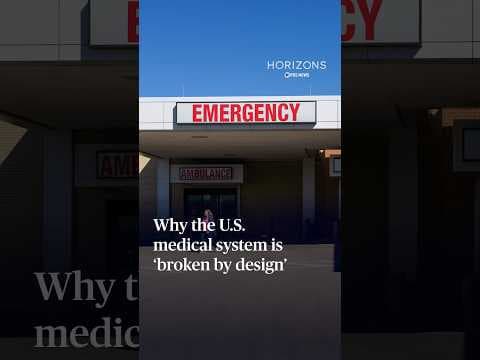 Why the U.S. medical system is ‘broken by design’