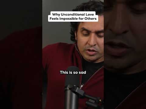 Why Unconditional Love Feels Impossible for Others