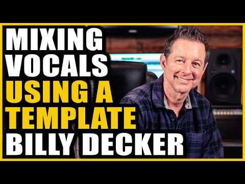 Mixing VOCALS Using A Template With Billy Decker - 3 Styles, Pop. Rock and Country - Same Template